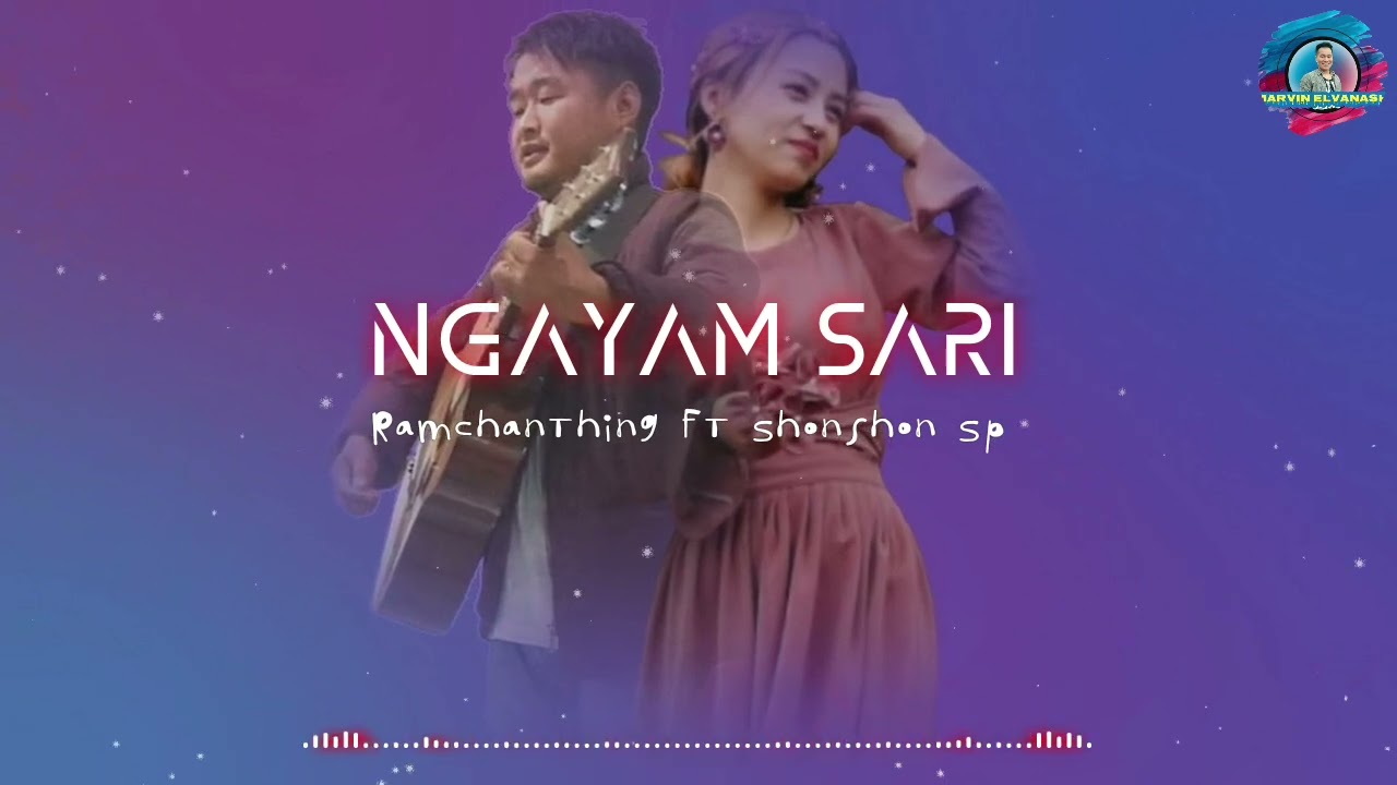 Ngayam Sari   Ramchanthing ft Shonshon Sp  Tangkhul Love Song 