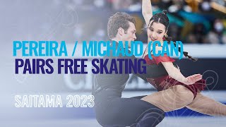 PEREIRA / MICHAUD (CAN) | Pairs Free Skating | Saitama 2023 | #WorldFigure