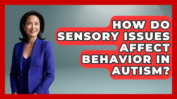 How Do Sensory Issues Affect Behavior In Autism? - Answers About Autism