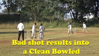 Bad shot results into a Clean Bowled