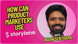 Interactive Demos for Product Marketers ft. Nalin Senthamil and Storylane