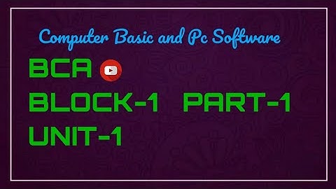 Computer Basic and Pc Software || BCA || Block-1 || Unit-1 || in explanations