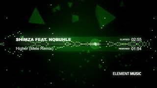 Shimza feat. Nobuhle - Higher (Mele Remix)