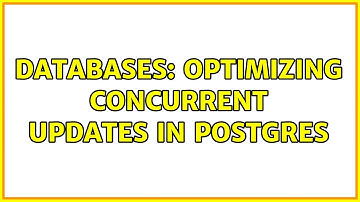 Databases: Optimizing concurrent updates in Postgres
