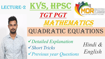 Lecture -2 | QUADRATIC EQUATIONS | Full Free Batch of KVS - TGT, PGT, HPSC - Mathematics