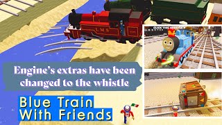 Engines Extras Have Been Changed To The Whistle And More On Blue Train With Friends Btwf