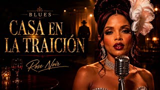 CASA EN LA TRAICIÓN ??(Official Music Video) | Spanish Blues  |Rose Noir