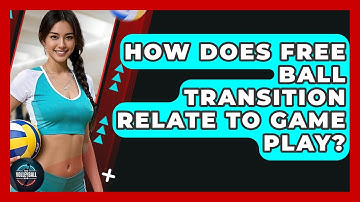 How Does Free Ball Transition Relate To Game Play? - The Volleyball Hub