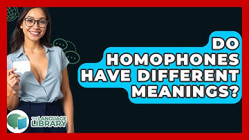 Do Homophones Have Different Meanings? - The Language Library
