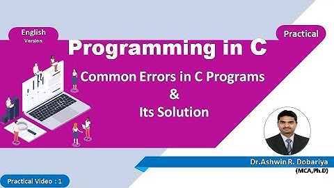 Programming in C | In English | 1 - Common Errors in C Prog. & Its solution | By Dr.Ashwin Dobariya