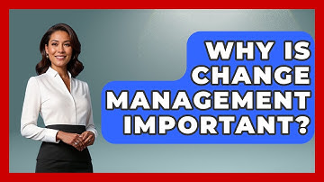 Why Is Change Management Important? - Customer Support Coach