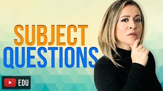 Subject Questions - Question Without Auxiliary