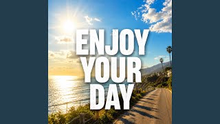 Enjoy your day