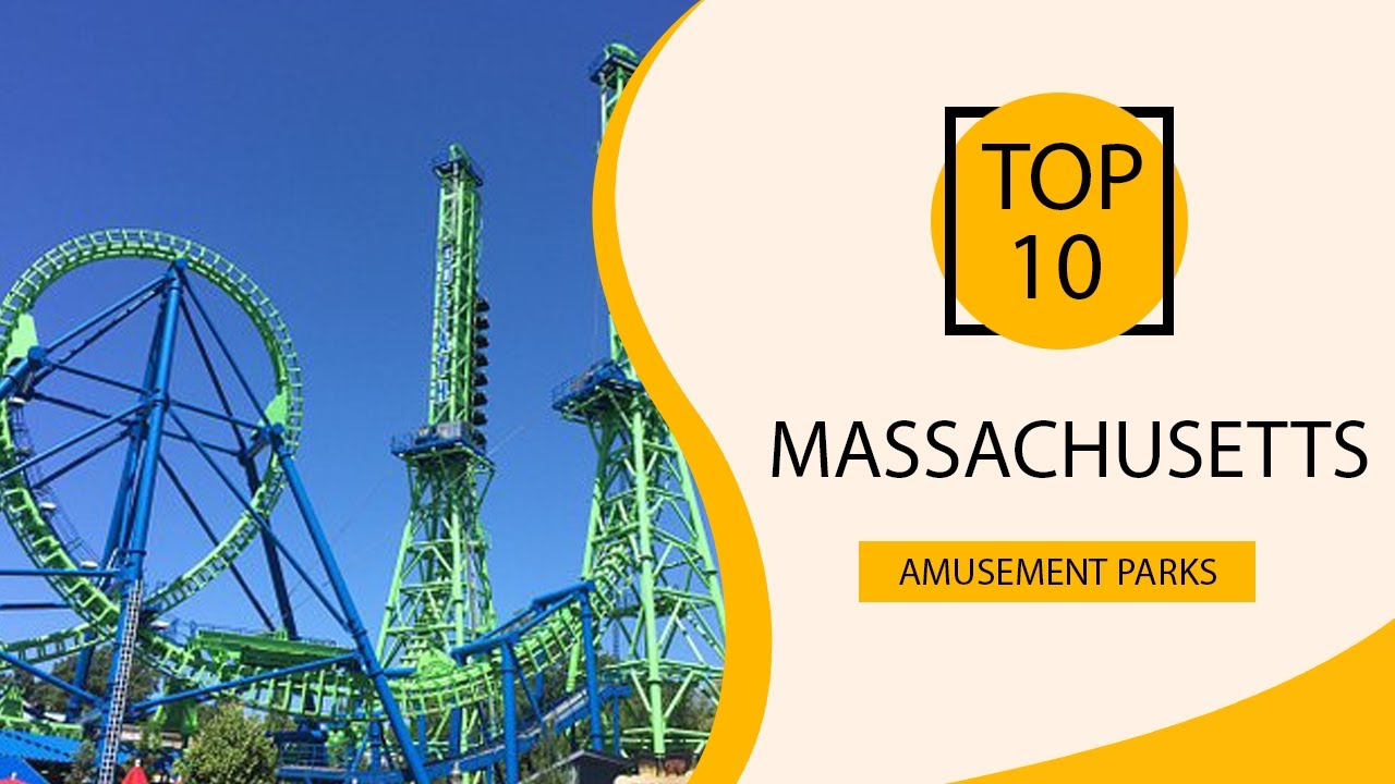 Top 10 Best Amusement Parks to Visit in Massachusetts | USA - English