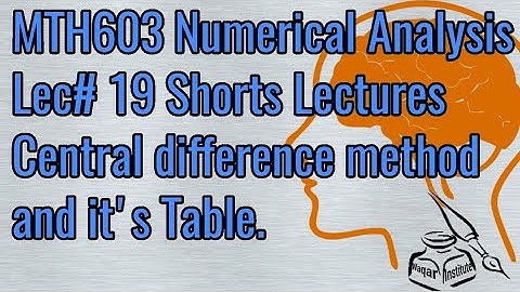 MTH603 Numerical Analysis Lec#19 central differences ll Waqar Institute