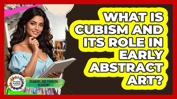 What Is Cubism And Its Role In Early Abstract Art? - Drawing and Painting Academy