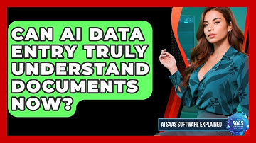 Can AI Data Entry Truly Understand Documents Now? - AI SaaS Software Explained