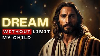 God Says Dream Without Limits | God Message For You | Gods Message Today | Gods Message of Blessings