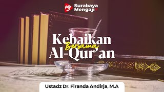Kebaikan Bersama Al Qur'an - Ustadz Dr. Firanda Andirja, M.A.