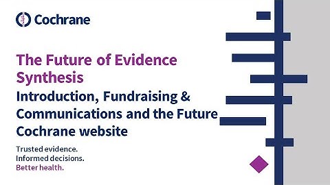 Future of Evidence Synthesis: Cochrane Evidence Production & Methods