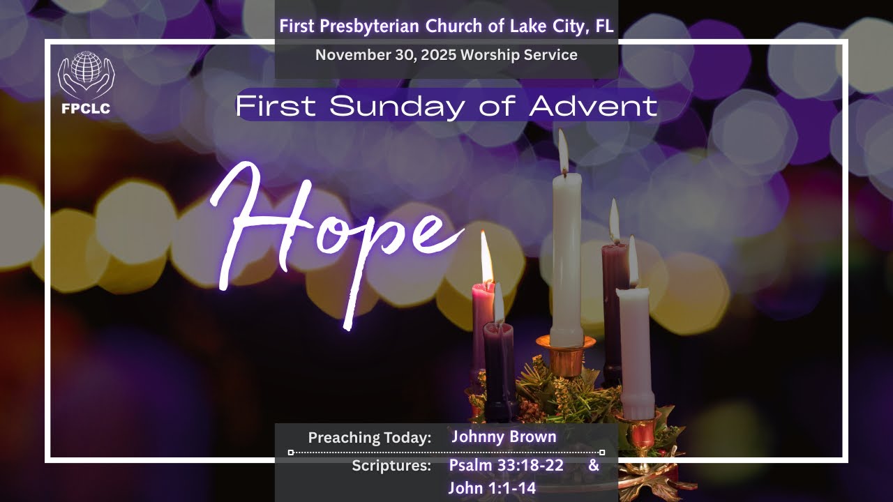 November 30, 2025 Sunday Worship Service- First Presbyterian Church of Lake City, Fl