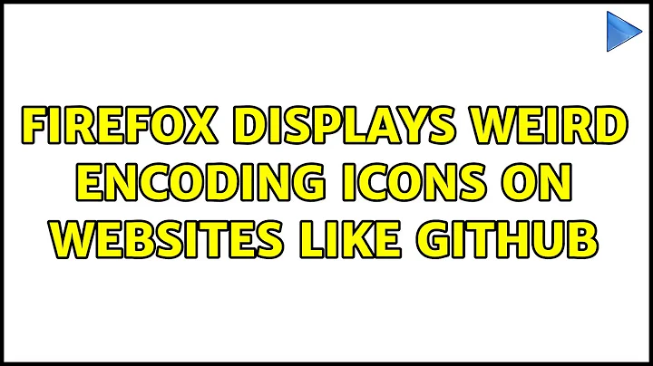 Firefox displays weird encoding icons on websites like GitHub
