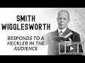 Smith Wigglesworth Responds to a Heckler