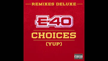 E-40 "Choices" (Yup) Feat. Snoop Dogg & 50 Cent [Remix]
