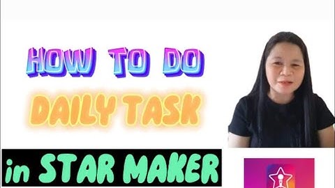 HOW TO DO DAILY TASK IN STARMAKER