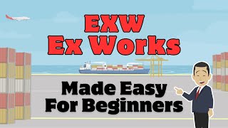 Incoterms EXW \/ Ex Works : Made Easy For Beginners