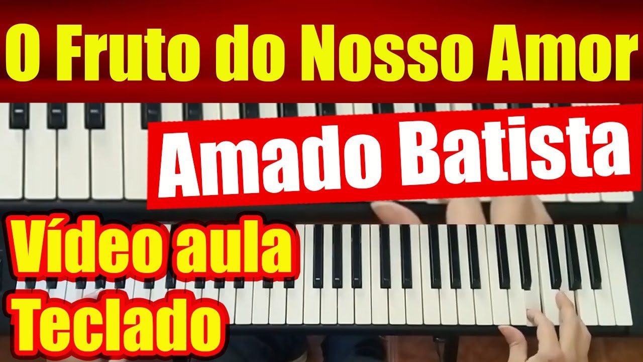 O FRUTO DO NOSSO AMOR (Amor Perfeito) AMADO BATISTA - TECLADO - VÍDEO ...