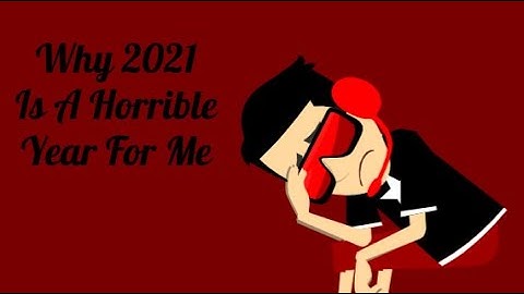 Why 2021 Is The Worst Year Ever For Me...... (WATCH THE ENTIRE VIDEO BEFORE COMMENTING)