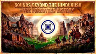 An Original: Sounds beyond the Hindukush - A forgotten History   | #velunachiyar #bharat