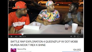 BATTLE RAP EXPLORATION 4 QUEENZFLIP W  DOT MOBB MURDA MOOK T REX K SHINE