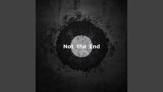 Not The End