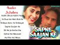 Sapne Sajan Ke Movie All Songs Jukebox | Rahul Roy, Karisma Kapoor, Jackie Shroff | INDIAN MUSIC