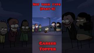 Not your type part 5 Gareeb topper#notyourtype @NOTYOURTYPE