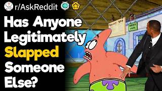 Has Anyone Legitimately Slapped Someone Else?