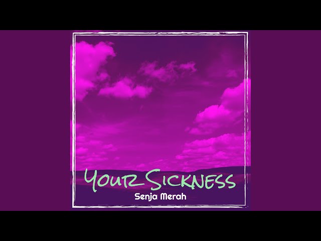 Your Sickness