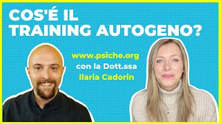 Che cos'è il Training Autogeno Con la Dott.ssa Ilaria Cadorin [**www.psiche.org**] #psicologia