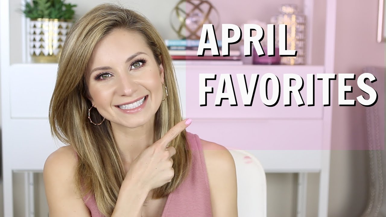 April Monthly Favorites | Beauty and Fashion Things I am Loving