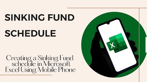 Tutorial Video: Creating a Sinking Fund Schedule in Microsoft Excel using Mobile Phone
