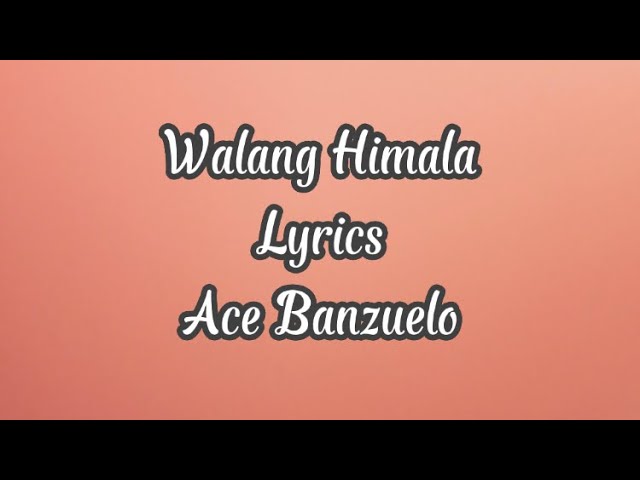 Walang Himala Lyrics Video | Ace Banzuelo