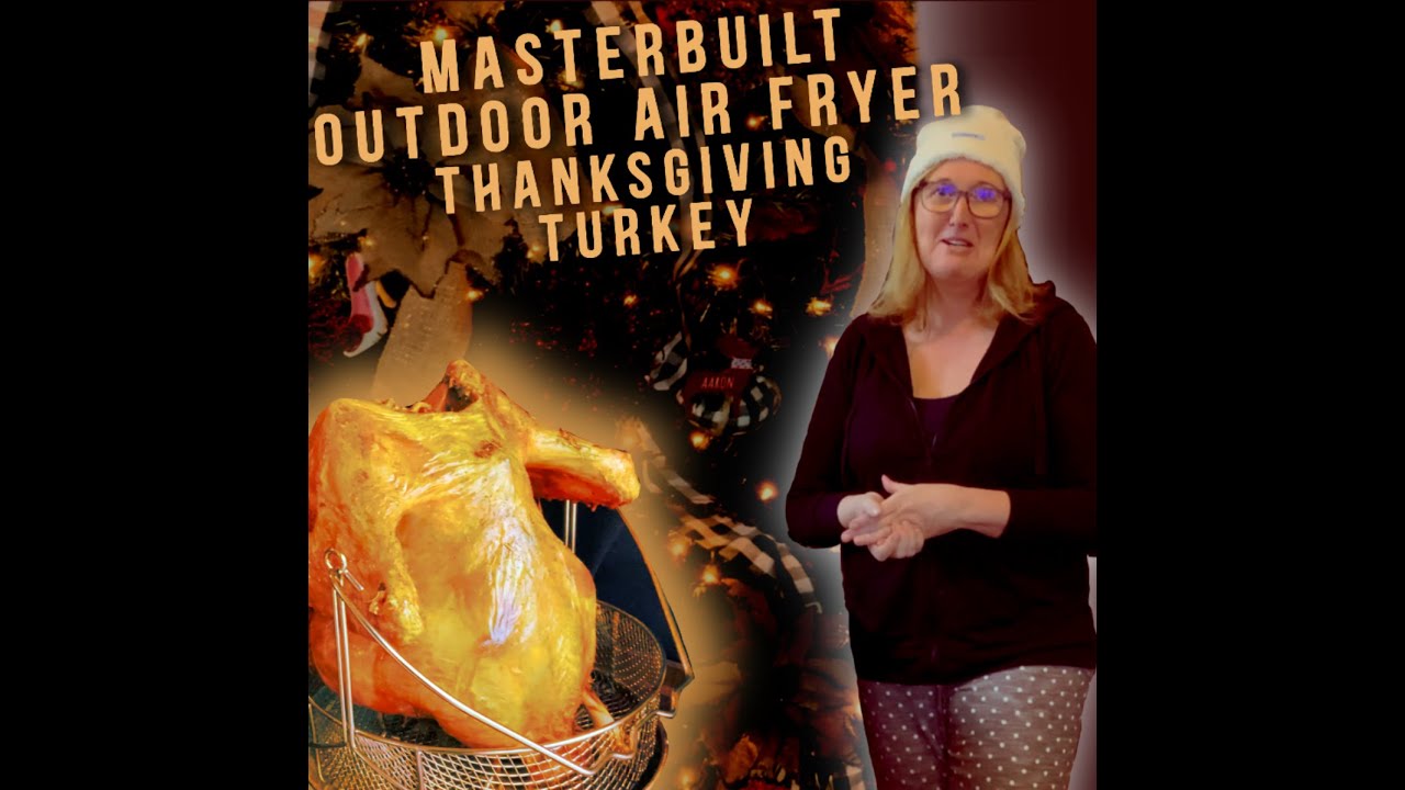 MASTERBUILT Outdoor Air Fryer Thanksgiving Turkey YouTube