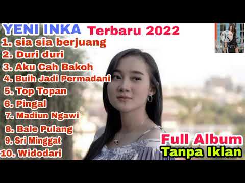 SIA SIA BERJUANG - YENI INKA FULL ALBUM TERBARU 2022 TANPA IKLAN,