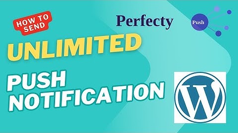 How to send Unlimited Push Notifications on WordPress using Perfectly Push Notification Plugin