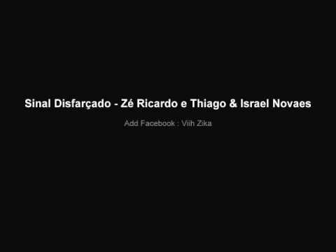 Sinal Disfarçado - Zé Ricardo e Thiago \u0026 Israel Novaes