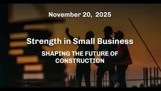 Strength in Small Business: Shaping the Future of Construction