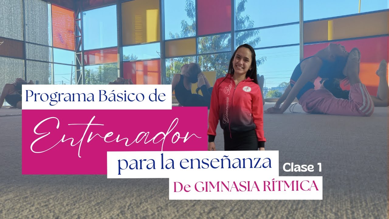 Básico para ser ENTRENADOR de Gimnasia Rítmica. Clase 1