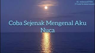 Coba Sejenak Mengenal Aku - Nuca Lirik